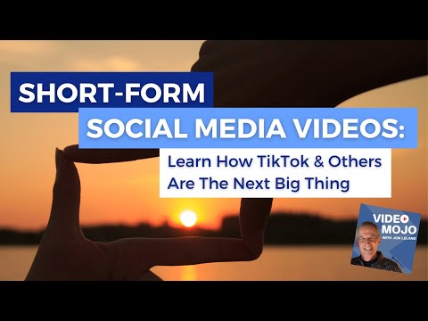 Short-Form Social Media Videos: Learn How TikTok & Others Are The Next Big Thing in Marketing