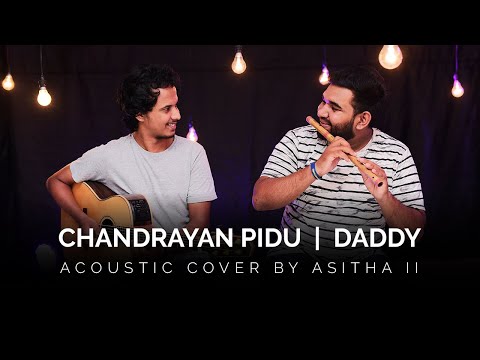 Chandrayan Pidu | Daddy | Acoustic Instrumental Cover By ASITHA II