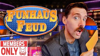 A Very Personal Funhaus Feud Bonus Round (Members Only!)