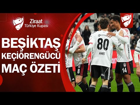 Beşiktaş 3-0 Keçiörengücü MAÇ ÖZETİ | Ziraat Türkiye Kupası C Grubu 2. Hafta | 15.01.2025