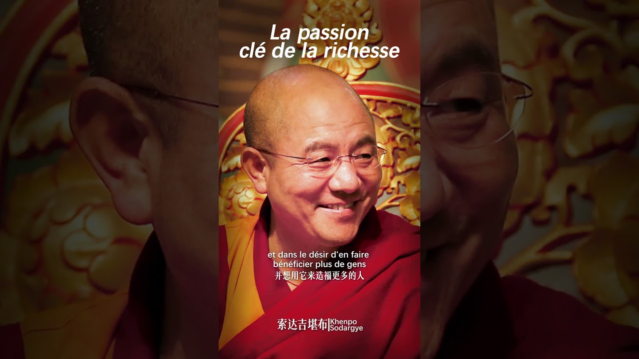 La passion, clé de la richesse (Khenpo Sodargye)