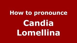 How to pronounce Candia Lomellina