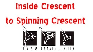 Inside Crescent to Spinning Crescent Kick