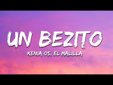 Kenia OS, El Malilla - Un Bezito (Letra / Lyrics)