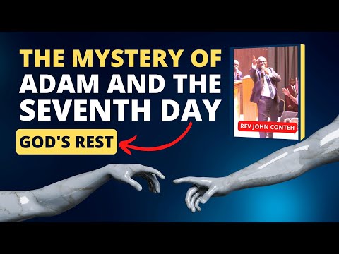 The Mystery Of Adam And The Seventh Day - Rev. John Conteh