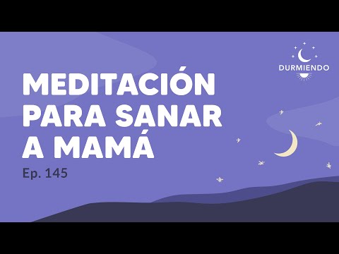 MEDITACIÓN Para SANAR a Mamá - Episodio 145 | Durmiendo Podcast