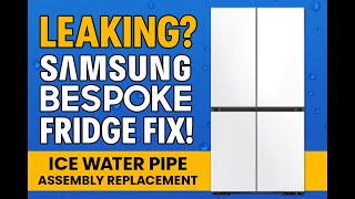 Samsung BESPOKE Fridge Leaking? The Real Fix No One Shows You (Ice Water Pipe Assembly Replacement)