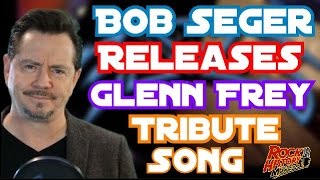 Bob Seger Releases Special Tribute Song For Glenn Frey