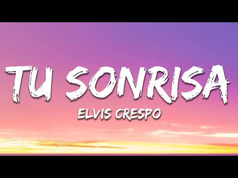 Elvis Crespo - Tu Sonrisa (Letra/Lyrics)