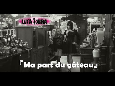 LITA KIRA『Ma part du gâteau』(MV)