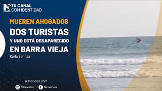 Mueren ahogados dos turistas y uno está desaparecido en Barra Vieja