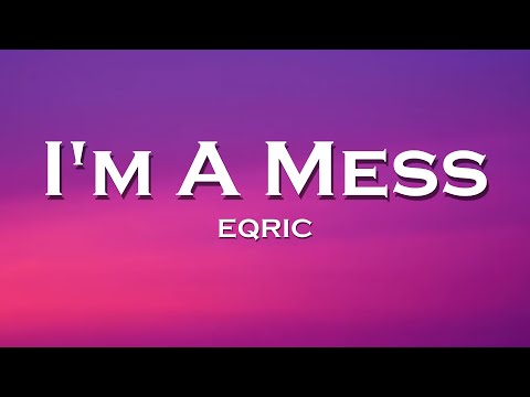 EQRIC - I'm A Mess (Lyrics) feat. PHARAØH, Milan Gravis