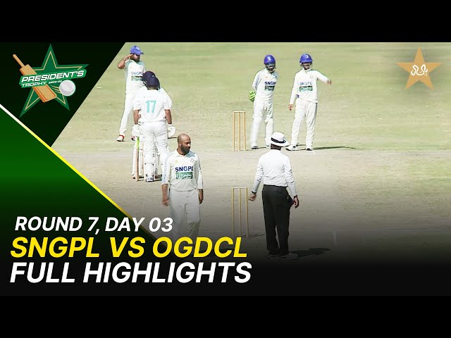 Full Highlights | SNGPL Vs OGDCL | President Trophy | 2025-26 | Day 3 | PCB | M2Y1H