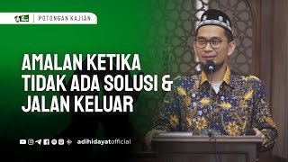 Download lagu Amalan Dikala Tidak Ada Solusi Dan Jalan Keluar- Ustadz Adi Hidayat mp3