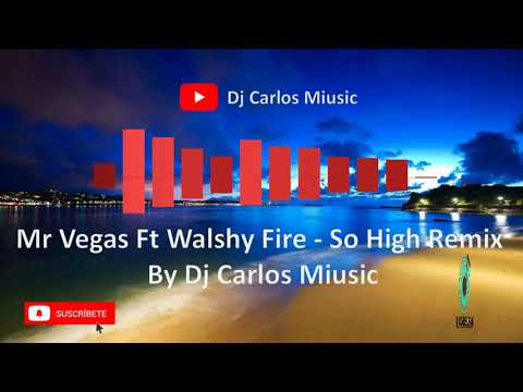 Mr Vegas FT Walshy Fire - So High Remix By Dj Carlos Miusic