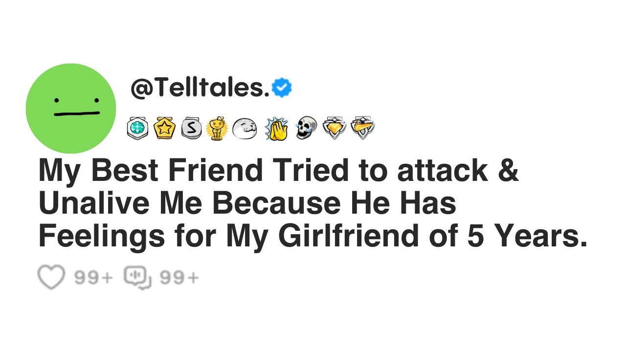 My Best Friend Tried to attack & Unalive Me Because He Has Feelings for My Girlfriend of 5 Years.
