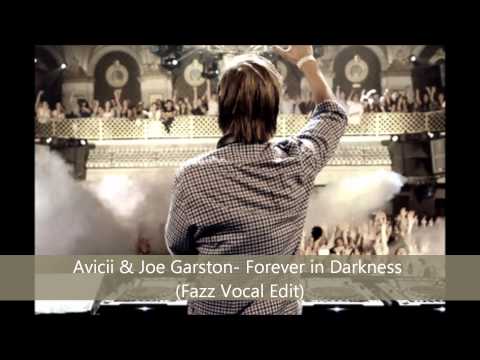 Avicii Vs Joe Garston - Forever Fade into Darkness (Fazz Vocal Edit)