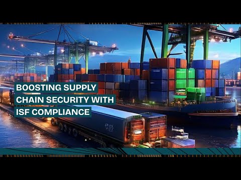 Boosting Supply Chain Security with ISF Compliance