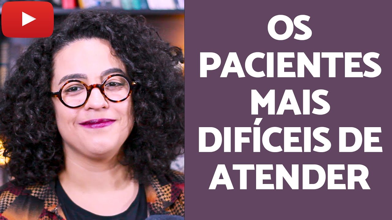 Os pacientes mais complicados de atender na Psicologia Clínica | Acidamente
