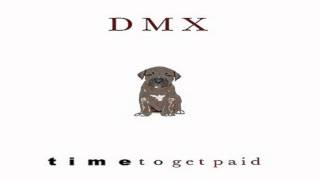 DMX-Time To Get Paid