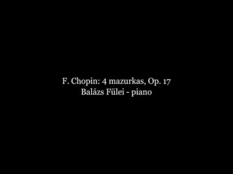 F. Chopin: 4 mazurkas, Op. 17 - Balázs Fülei, piano