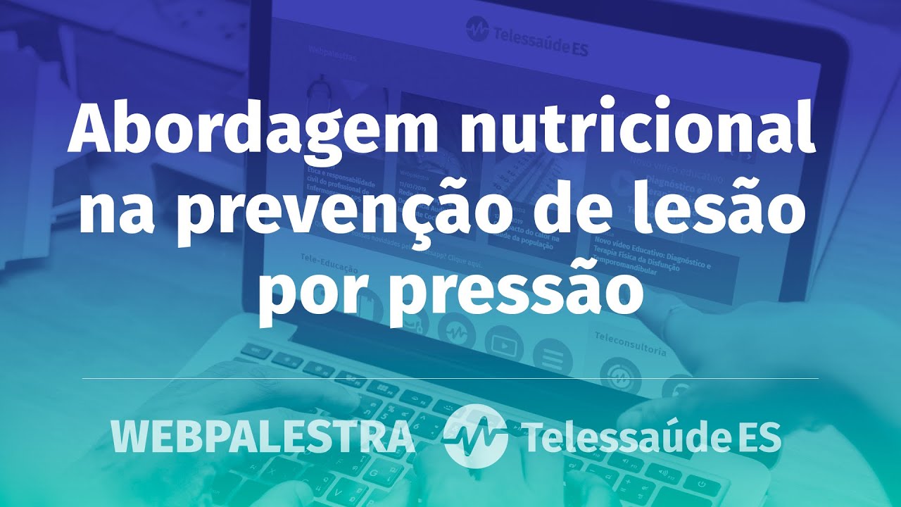Webpalestra: Abordagem nutricional na prevenção de lesão por pressão