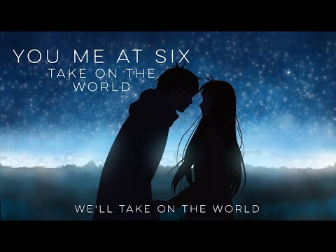 Nightcore - Take on the world (You Me At Six - Lyrics)