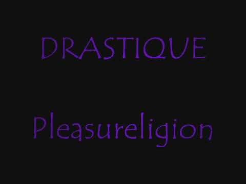 Drastique - Pleasurereligion