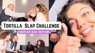 How we’ll do we know our partners?  Tortilla slap challenge &😂 Quiz time!