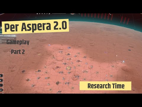 Per Aspera 2.0 - Gameplay Part 2 - Research Time