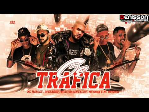 MC MARLEY, MC SHEK, O PESADÃ E MC NILDO OSTENTAÇÃO - OS TRAFICA (REMIX BREGAFUNK)