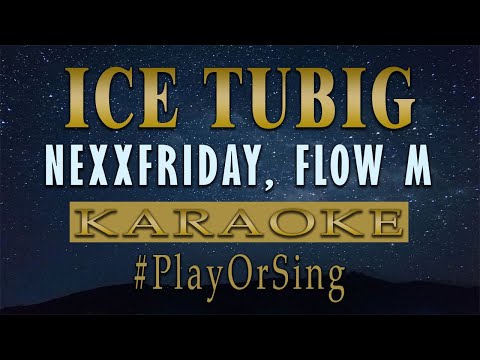Ice Tubig - NEXXFRIDAY, FLOW M feat. Because, FTD & LarkMester (KARAOKE VERSION)