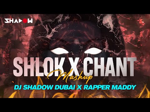 Shlok X Chant | DJ Shadow Dubai x Rapper Maddy | Mashup 2024