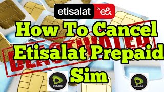 How to cancel Etisalat prepaid sim card