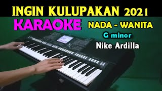 Download lagu INGIN KULUPAKAN - Nike Ardilla | KARAOKE Nada Wanita, HD mp3
