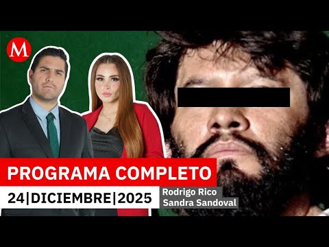 Judge acquits 'El Mochaorejas' of charges | Milenio Noticias, December 24, 2025