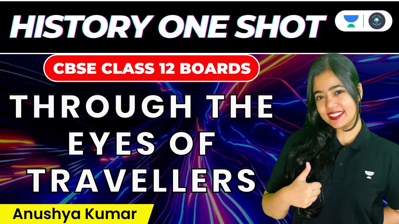 Through The Eyes of Travellers: One Shot | CBSE Class 12 Boards | History | Anushya Kumar