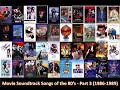 Movie Soundtrack Songs of the 80's - Part 3 (1986-1989)
