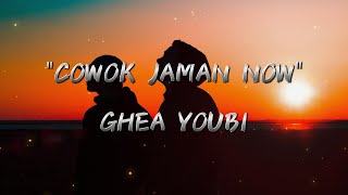 Download lagu GHEA YOUBI - COWOK JAMAN NOW #lyrics##lagudangdut mp3