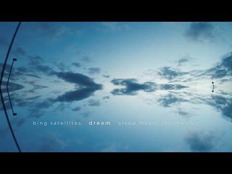 Bing Satellites - Dream (Sleep Music volume two)