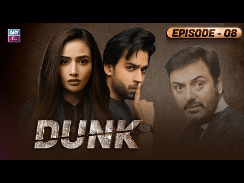 Dunk Episode 8 | Bilal Abbas - Sana Javed | ARY Zindagi