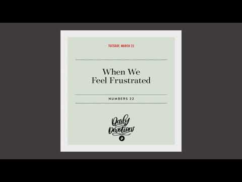 When We Feel Frustrated – Daily Devotional