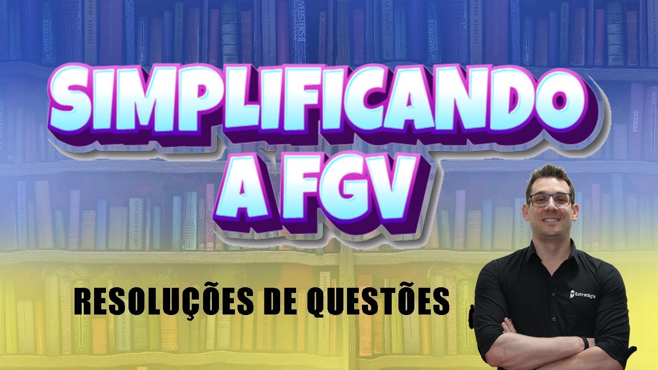 Simplificando a FGV - Resolução de questões