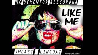 LIKE ME- MC Dementor &amp; Decordha ft Mr Linguai, J Meast