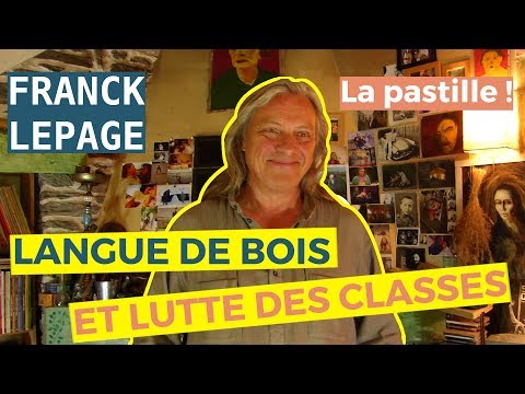 PASTILLE - Franck Lepage : langue de bois et lutte des classes