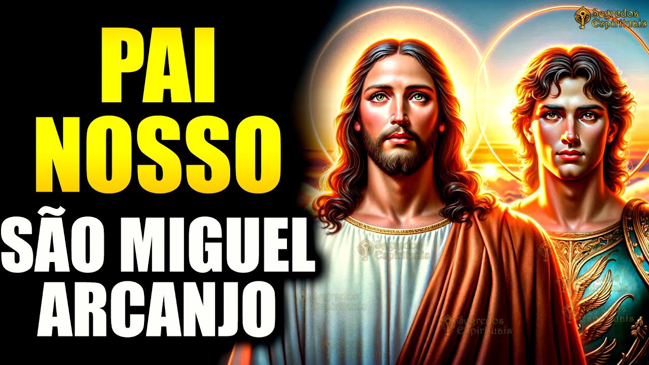 PAI NOSSO E SÃO MIGUEL ARCANJO - ORAÇÃO DA MANHÃ | Todos que Ouviram Prosperaram