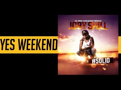 Joby Shill - Yes Week end - #solid mixtape [Audio]