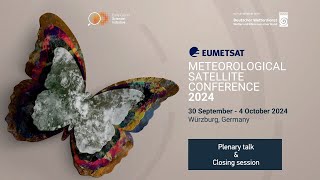 EUMETSAT Meteorological Satellite Conference – Plenary talk & Closing session