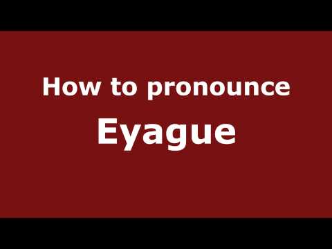 How to Pronounce Eyague in Spanish - PronounceNames.com