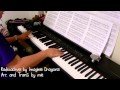 Imagine Dragons - Radioactive (piano by ear w ...